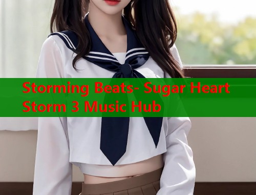 Storming Beats- Sugar Heart Storm 3 Music Hub